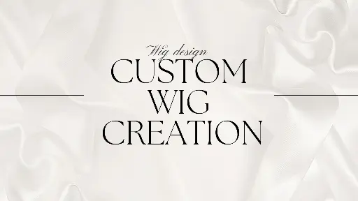 Custom Wig Creation